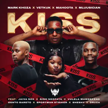 Kiss (feat. sino ndofaya, Sheshy, Jaiva Sox, Vulela Maweekend, Druza, Sportman Striker & Gento Bareto) [Dance]