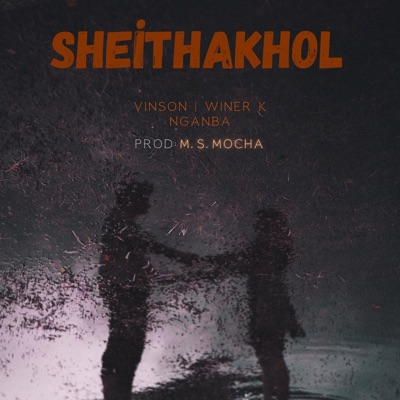 SHEITHAKHOL (feat. Winer k, Vinson Ningthoujam & Nganba Ngangom) - Single