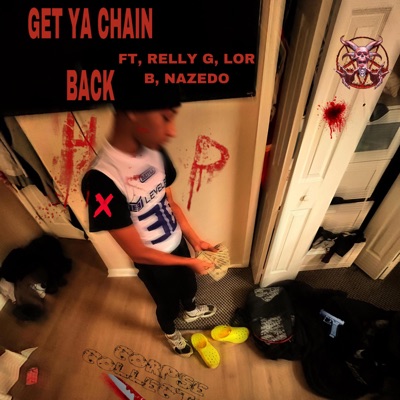 Get Ya Chain Back (feat. Lor B & Relly G) - Single