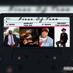 Piece of Tenn (feat. J’ Sean, Ashley Tha MC & Bryant The Singer)