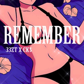 REMEMBER (feat. SSK MOBB) 33ZT & CK$