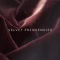 VELVET FREQUENCIES