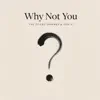 Why Not You