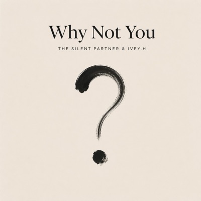 Why Not You (feat. IVEY.H) - Single