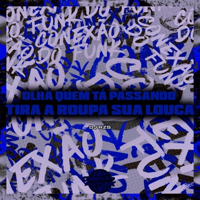Olha Quem Tá Passando Tira a Roupa Sua Louca - Single