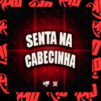 Senta na Cabecinha - Single - MC Kalyu, MC KAKA & DJ Del