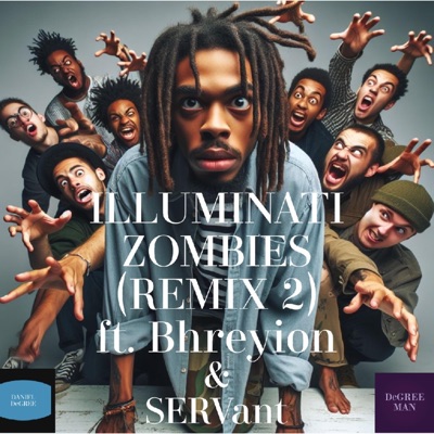 ILLUMINATI ZOMBIES (REMIX 2) (feat. Bhreyion & SERVant) - Single