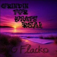 Grindin For Whats Real - Single - G Flacko