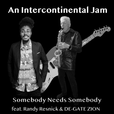Somebody Needs Somebody (feat. Randy Resnick & DE-GATE ZION) [REMIX] - Single