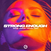 Strong Enough - Single - Serge Legran & Maxim Tonic