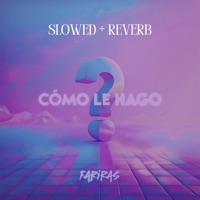 Cómo le hago? Slowed + Reverb - Single - Fariras