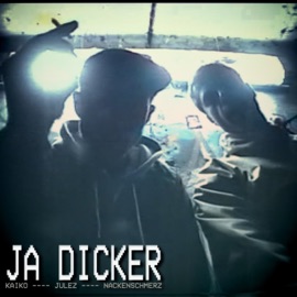 Ja Dicker Kaiko, Julez & Nackenschmerz
