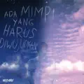 ada mimpi yang harus diwujudkan