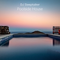 Poolside House - DJ Sleeptalker