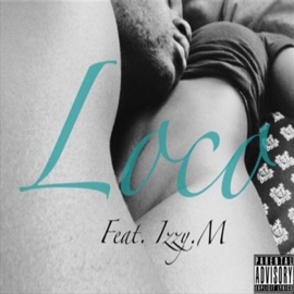 Loco (feat. Izzy M.) Thatguyaxe