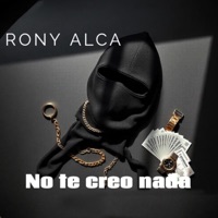 No Te Creo Nada - Single - Rony Alca