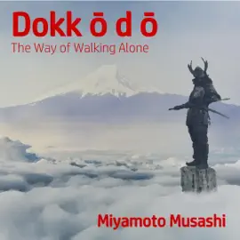The Dokkōdō: The Way of Walking Alone (Unabridged)