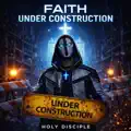 Faith Under Construction