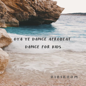 Oya Ye Dance Afrobeat Dance for Kids