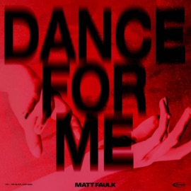 Dance For Me (Extended Mix) Matt Faulk