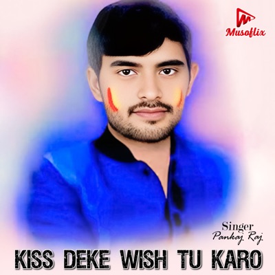 Kiss Deke Wish Tu Karo - Single