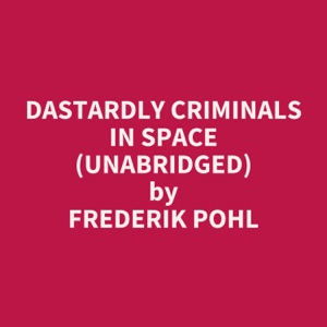 Dastardly Criminals in Space (Unabridged)