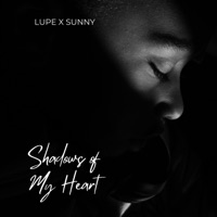 Shadows of My Heart - Single - Lupe X Sunny