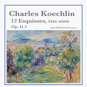 Charles Koechlin: 12 Esquisses, 1ère série, Op. 41-1