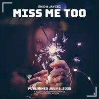Miss Me Too — Ekid & Jaycez