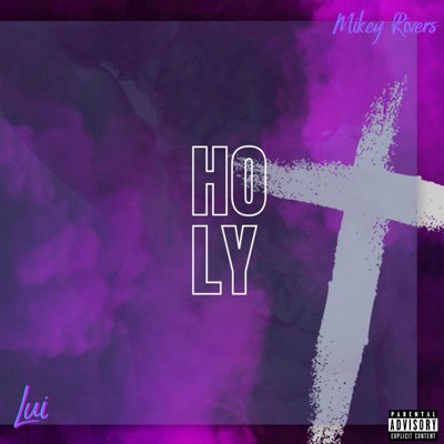HOLY (feat. Mikey Rivers) - Single