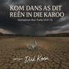 Kom Dans As Dit Reen In Die Karoo - Dirk Koen