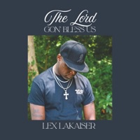 Lex Lakaiser - The Lord Gon' Bless Us