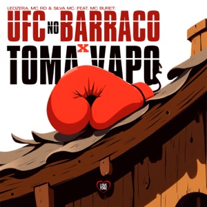 Ufc no Barraco X Toma Vapo (feat. Mc Buret)