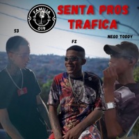 SENTA PROS TRAFICA (feat. FAMILIA 019, MC NEGUINHO FZ & MC NEGO TODDY) - Single - MC S3