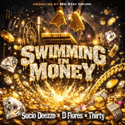 Swimming in Money (feat. D.Flores & Thirty) [Produced by Mr.Stay Crunk] - Single