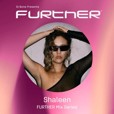 FURTHER Guest Mix Series: Shaleen (DJ Mix)