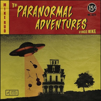 The Paranormal Adventures of Uncle Mike