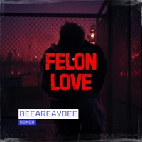 Felon Love - Single - BeeAreAyDee