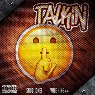 Talkin (feat. Snub Jones & Wize King 44) - Single