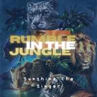Rumble In the Jungle - Single - Sunshine The Singer