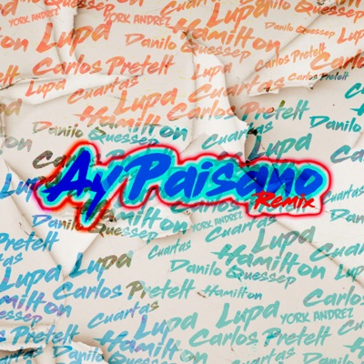 Ay Paisano (feat. Cuartas, Hamilton, Lupa, Danilo Quessep & York Andrez) - Single