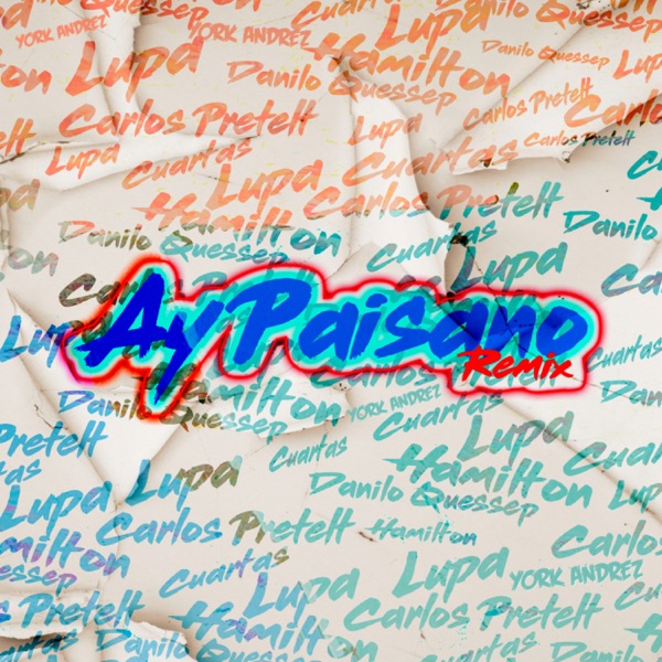 Ay Paisano (feat. Cuartas, Hamilton, Lupa, Danilo Quessep & York Andrez)