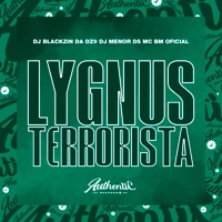 Lygnus Terrorista (feat. MC BM OFICIAL & DJ MENOR DS) - Single - DJ BLACKZIN DA DZ9