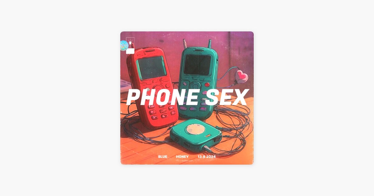 Phone Sex - Single - Album by Blue Honey