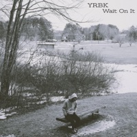 Wait On It - Single - YRBK