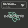 Urban Blues Project & Michael Procter - Love Don’t Live (The U.B.P. Classic Club Mix)