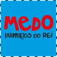 MEDO — INIMIGOS DO REI