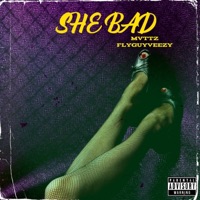She Bad (feat. FlyGuyVeezy) - Single - MVTTZ
