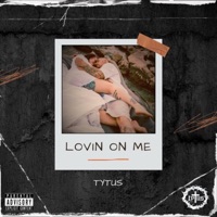 Lovin On Me - Single - Tytus