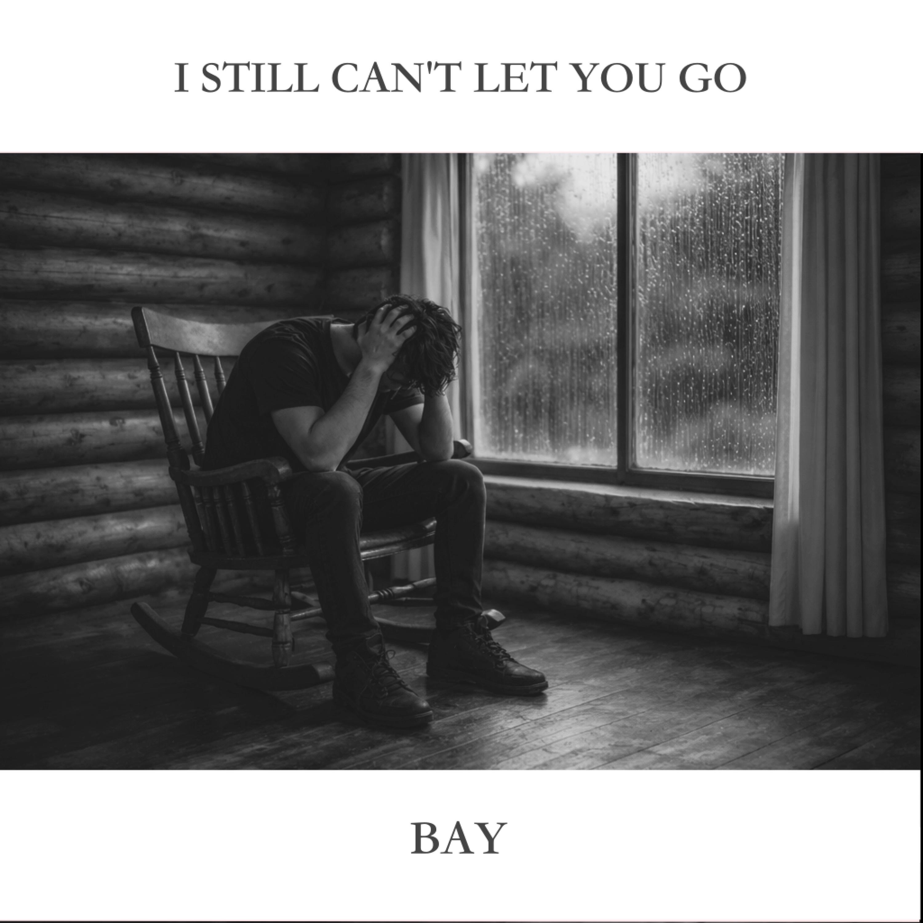 Bay - I Still Can't Let You Go